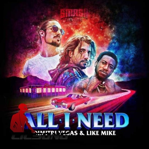Dimitri Vegas & Like Mike Ft. Gucci Mane - All I Need